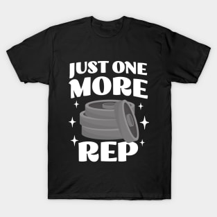 Just One More Rep - Funny Weightlifting Apparel - Workout Humor T-Shirt